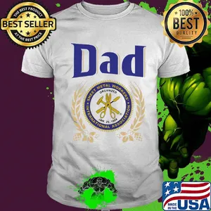 Dad sheet metal workers international association happy fathers day shirt