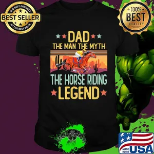 Dad the man the myth the horse riding legend happy father's day stars vintage retro shirt