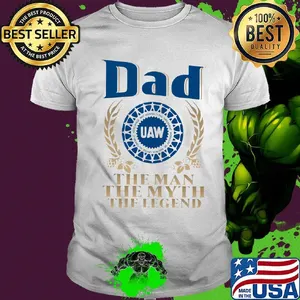 Dad UAW the man the myth the legend shirt