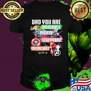 Dad you are incredible mighty legendary invincible father's day signatures shirt