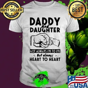 Daddy and daughter not always eye to eye but always heart to heart father's day shirt