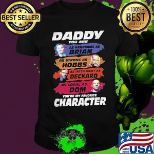 Daddy favorite character fast and furious father's day shirt