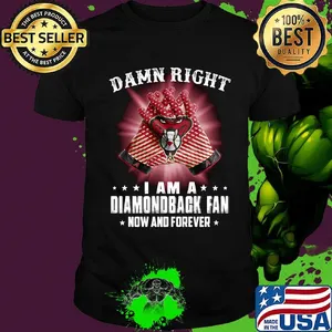 Damn right i am a arizona diamondbacks fan now and forever stars shirt