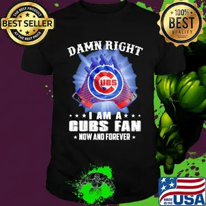 Damn right I am a chicago cubs fan now and forever stars shirt