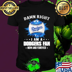Damn right i am a los angeles dodgers fan now and forever stars shirt
