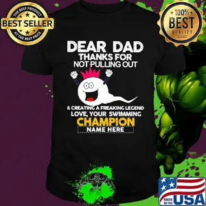 Dear dad thanks for not pulling out sperm champion shirt