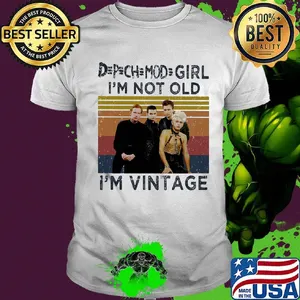Depeche mode girl i'm not old i'm vintage retro shirt
