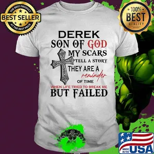 Derek son of god my scars tell a story they are a reminder of time shirt