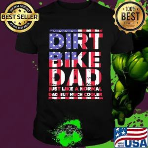 Dirt bike dad is just like a normal American flag veteran Independence day shirt