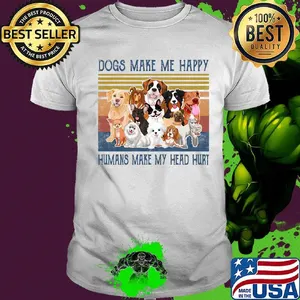 Dogs make me happy humans make my head hurt vintage retro shirt