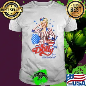 Dolly parton for president america 4th of july independence day shirt