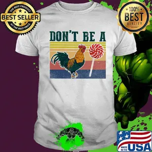 Don't Be A Rooster Lollipop Vintage Retro Shirt