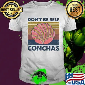 Don't be self conchas vintage retro shirt