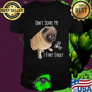 Don't Scare Me I Fart Easily Pug Dog Hear Shirt