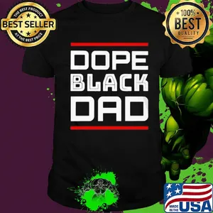 Dope black dad father day shirt