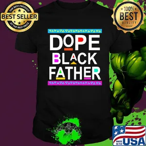 Dope black father happy father's day shirt