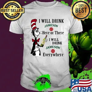Dr seuss i will drink jameson here of there i will drink jameson everywhere shirt