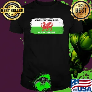 Dragon wales football beer in that order shirt