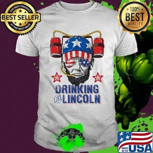 Drinking like abraham lincoln america happy 4th july independence day shirt