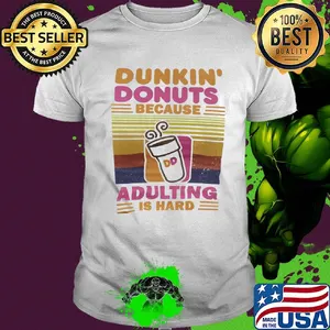 Dunkin donut because adulting is hard vintage retro shirt