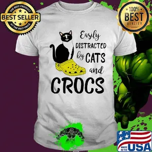 Easily distracted by cats and crocs shirt