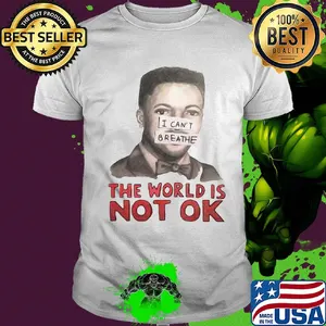 Eric garner I can't breathe the world is not ok art shirt