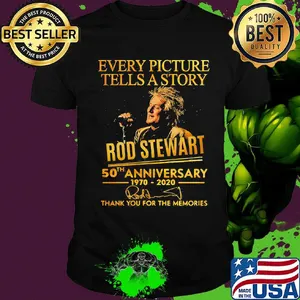 Every picture tells a story rod stewart 50th anniversary 1970 2020 thank you for the memories signatures shirt