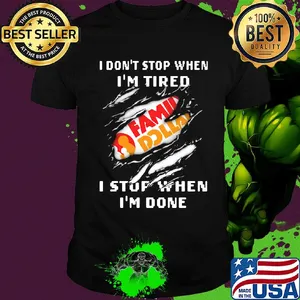 Family dollar logo i don't stop when i'm tired i stop when i'm done shirt
