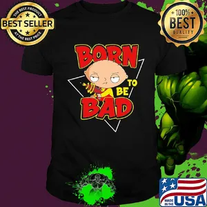 Family guy stewie griffin born to be bad shirt