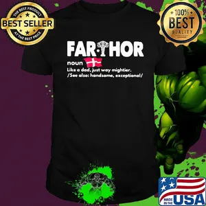 Far thor noun like a dad just way mighter see also handsome exceptional shirt