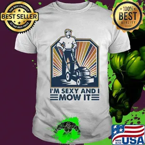 Farmer i'm sexy and i mow it shirt