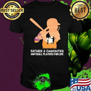 Father and daughter softball players for life happy fathers day shirt
