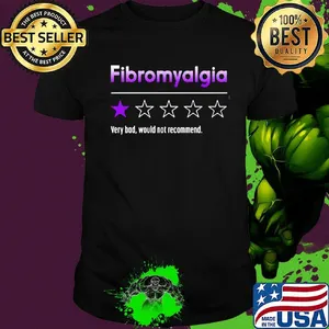 Fibromyalgia very bad would not recommend shirt