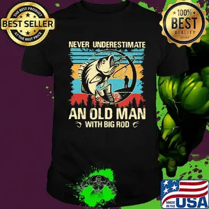 Fishing never underestimate an old man with big rod vintage retro shirt