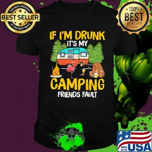 Flamingo bear monkey if I'm drunk it's my camping friends fault shirt