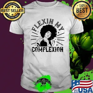 Flexin my complexion meaning shirt