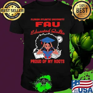 Florida atlantic university fau educated queen proud of my roots shirt