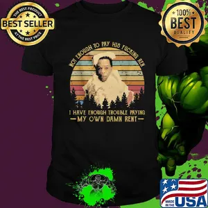Friday after next john witherspoon not enough to pay his fucking ren i have enough trouble paying my own damn rent vintage retro shirt