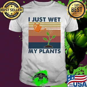 Garden i just wet my plants vintage shirt