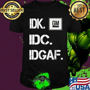 General motors idk idc idgaf logo shirt