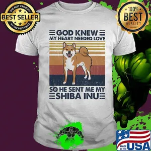 God knew my heart needed love so he sent me my shiba inu vintage retro shirt