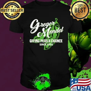 Gregor mendel giving peas a chance since 1856 shirt