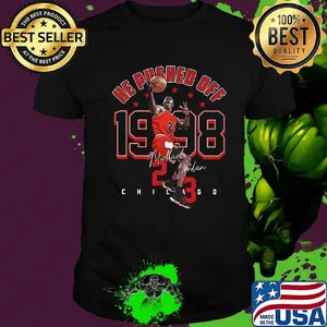 He Pushed Off 1998 Jordan-23 Chicago Basketball Legend King shirt