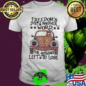 Hippie bus girl freedom's just another word for nothing left to lose shirt