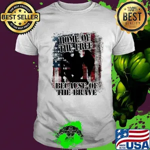 Home Of The Free Because Of The Brave Independence Day Shirt