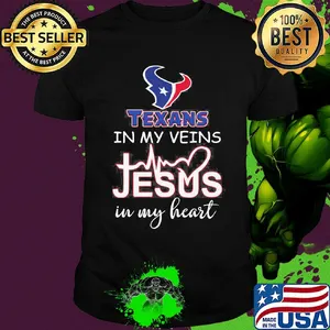 Houston texans football in my veins jesus in my heart shirt