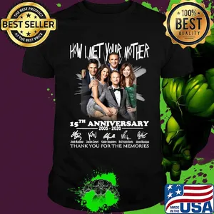 How i met your mother 15th anniversary 2005 2020 thank you for the memories signatures shirt