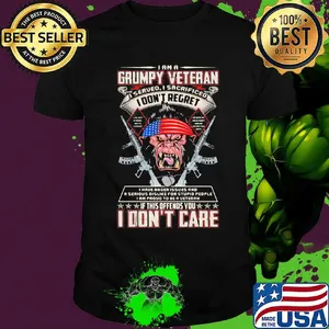 I Am A Grumpy Veteran I Don't Regret I Don't Care Grumpy Old Man Independence Day Shirt