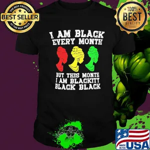 I am black every month but this month I am blackity black woman shirt