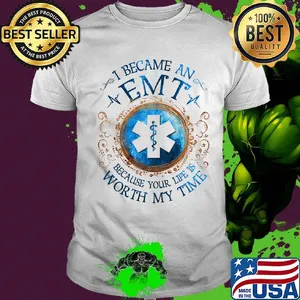 I Becam An Emt Because Your Life Is Worth My Time Medical Logo Shirt